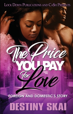 The Price You Pay for Love: Foreign and Domestic's Story - Destiny Skai