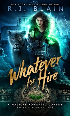 Whatever for Hire: A Magical Romantic Comedy (with a body count) - R. J. Blain