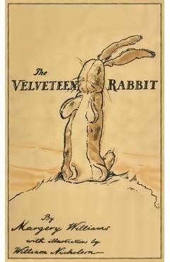 Poza produsului The Velveteen Rabbit: Facsimile of the Original 1922 Edition - Margery Williams