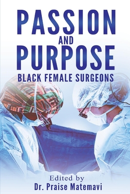 Passion and Purpose: Black Female Surgeons - Praise Matemavi