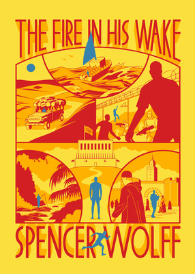 The Fire in His Wake - Spencer Wolff