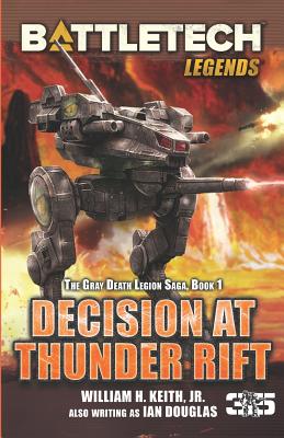BattleTech Legends: Decision at Thunder Rift: The Gray Death Legion Saga, Book 1 - William H. Keith