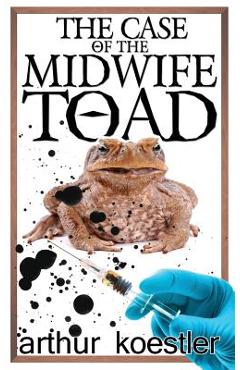 Poza produsului The Case of the Midwife Toad - Arthur Koestler