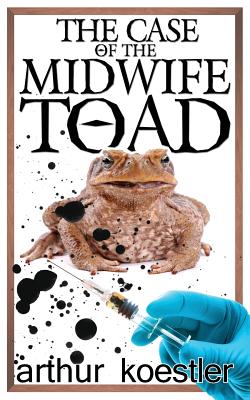 The Case of the Midwife Toad - Arthur Koestler