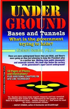 Underground Bases & Tunnels - Richard Sauder Ph. D.