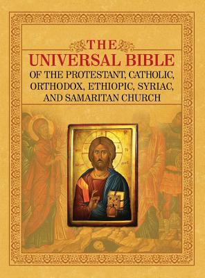 The Universal Bible of the Protestant, Catholic, Orthodox, Ethiopic, Syriac, and Samaritan Church - Joseph Lumpkin