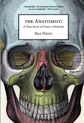 The Anatomist: A True Story of Gray's Anatomy - Bill Hayes
