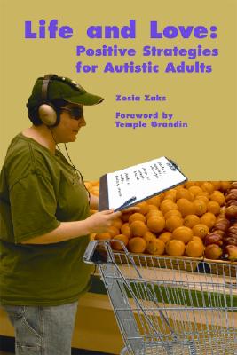 Life and Love: Positive Strategies for Autistic Adults - Zosia Zaks