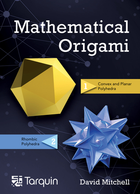 Mathematical Origami, Volume 2: Geometrical Shapes by Paper Folding - David Mitchell