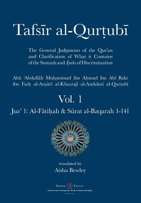 Tafsir al-Qurtubi - Vol. 1: Juz' 1: Al-Fātiḥah & Sūrat al-Baqarah 1-141 - Abu 'abdullah Muhammad Al-qurtubi