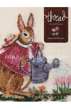 Poza produsului Thread Painting: Bunnies in My Garden - Jenny Mcwhinney