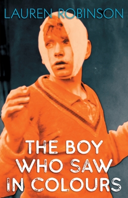 The Boy Who Saw In Colours - Lauren Robinson