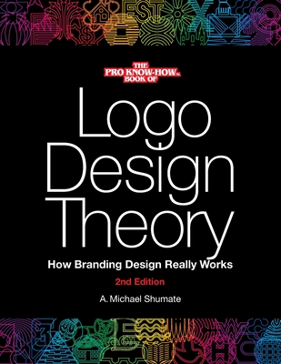 Logo Design Theory: How Branding Design Really Works - A. Michael Shumate