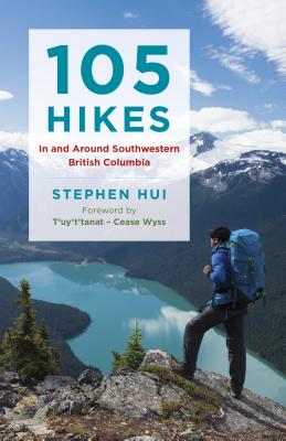 105 Hikes in and Around Southwestern British Columbia - Stephen Hui