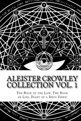 The Aleister Crowley Collection: The Book of the Law, The Book of Lies and Diary of a Drug Fiend - Aleister Crowley