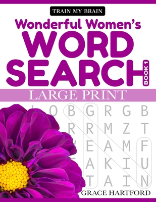 Wonderful Women's Word Search - Book 1: Large Print - Grace Hartford