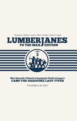 Lumberjanes to the Max: Vol. 3 - Shannon Watters