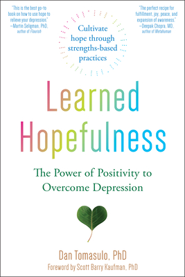 Learned Hopefulness: The Power of Positivity to Overcome Depression - Dan Tomasulo