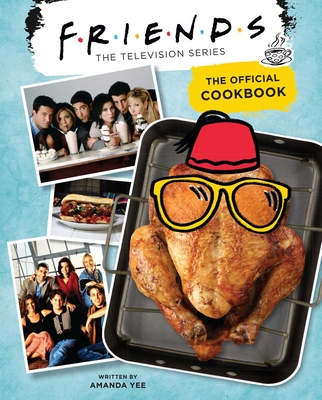 Friends: The Official Cookbook - Amanda Yee