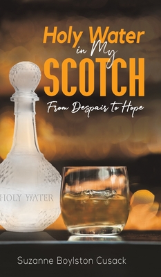 Holy Water in My Scotch - Suzanne Boylston Cusack