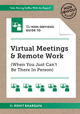 The Non-Obvious Guide to Virtual Meetings and Remote Work - Rohit Bhargava