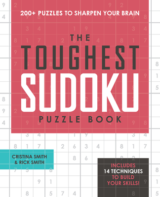 The Toughest Sudoku Puzzle Book: 200+ Puzzles to Sharpen Your Brain - Cristina Smith