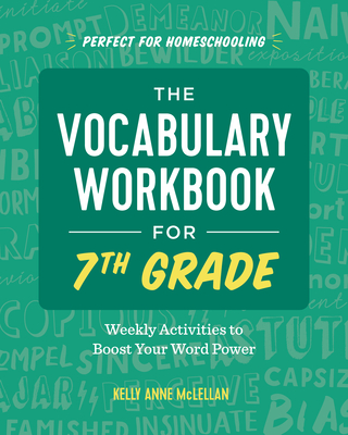 The Vocabulary Workbook for 7th Grade: Weekly Activities to Boost Your Word Power - Kelly Anne Mclellan