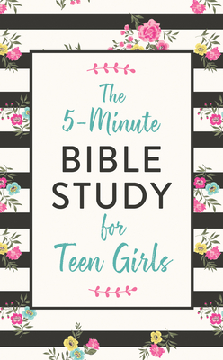 The 5-Minute Bible Study for Teen Girls - Carey Scott
