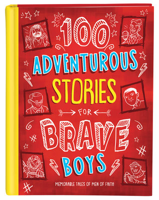 100 Adventurous Stories for Brave Boys: Memorable Tales of Men of Faith - Glenn Hascall