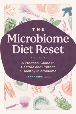 The Microbiome Diet Reset: A Practical Guide to Restore and Protect a Healthy Microbiome - Mary Purdy