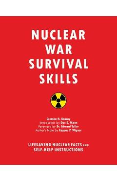 Nuclear War Survival Skills: Lifesaving Nuclear Facts and Self-Help Instructions - Cresson H. Kearny