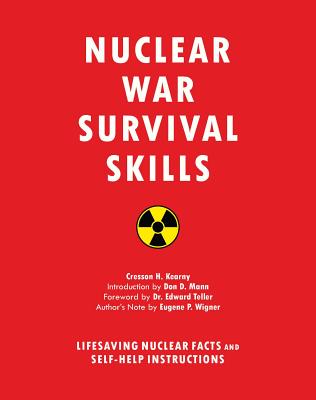 Nuclear War Survival Skills: Lifesaving Nuclear Facts and Self-Help Instructions - Cresson H. Kearny