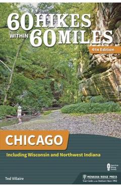 Poza produsului 60 Hikes Within 60 Miles: Chicago: Including Wisconsin and Northwest Indiana - Ted Villaire