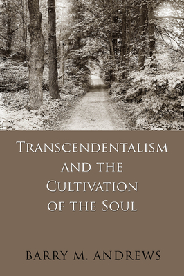 Transcendentalism and the Cultivation of the Soul - Barry Andrews