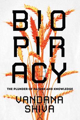 Biopiracy: The Plunder of Nature and Knowledge - Vandana Shiva