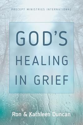 God's Healing in Grief (Revised Edition) - Ron Duncan