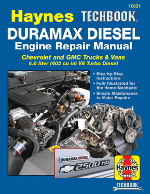 Duramax Diesel Engine Repair Manual: 2001 Thru 2019 Chevrolet and GMC Trucks & Vans 6.6 Liter (402 Cu In) V8 Turbo Diesel - Editors Of Haynes Manuals