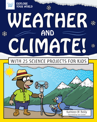 Weather and Climate!: With 25 Science Projects for Kids - Kathleen M. Reilly