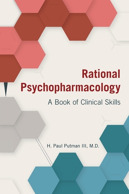 Rational Psychopharmacology: A Book of Clinical Skills - H. Paul Putman