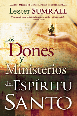 Los Dones Y Ministerios del Esp�ritu Santo = The Gifts and Ministries of the Holy Spirit - Lester Sumrall