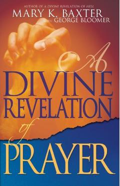 A Divine Revelation of Prayer - Mary K. Baxter