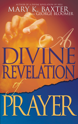 A Divine Revelation of Prayer - Mary K. Baxter