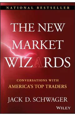 The New Market Wizards: Conversations with America's Top Traders - Jack D. Schwager