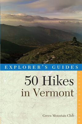 Explorer's Guide 50 Hikes in Vermont - Green Mountain Club