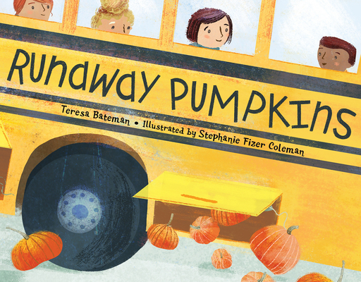 Runaway Pumpkins - Teresa Bateman