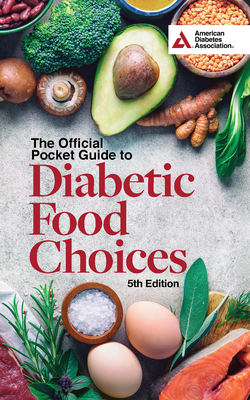 The Official Pocket Guide to Diabetic Food Choices, 5th Edition - American Diabetes Association