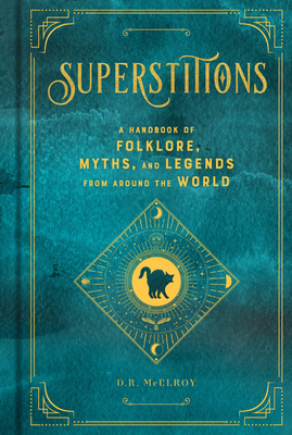 Superstitions: A Handbook of Folklore, Myths, and Legends from Around the World - D. R. Mcelroy