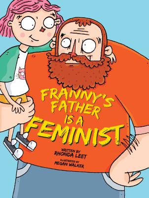 Franny's Father Is a Feminist - Rhonda Leet