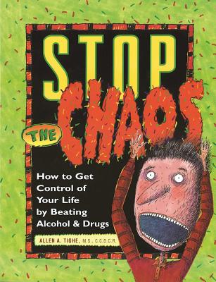 Stop the Chaos Workbook: How to Get Control of Your Life by Beating Alcohol and Drugs - Allen A. Tighe
