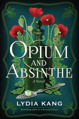 Opium and Absinthe - Lydia Kang